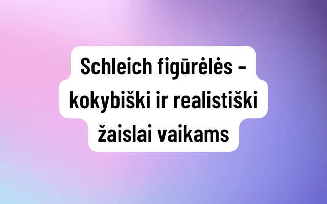 Schleich figurines - high-quality and realistic toys for children