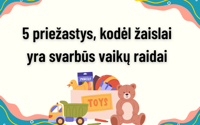 5 reasons why toys are important for children's development